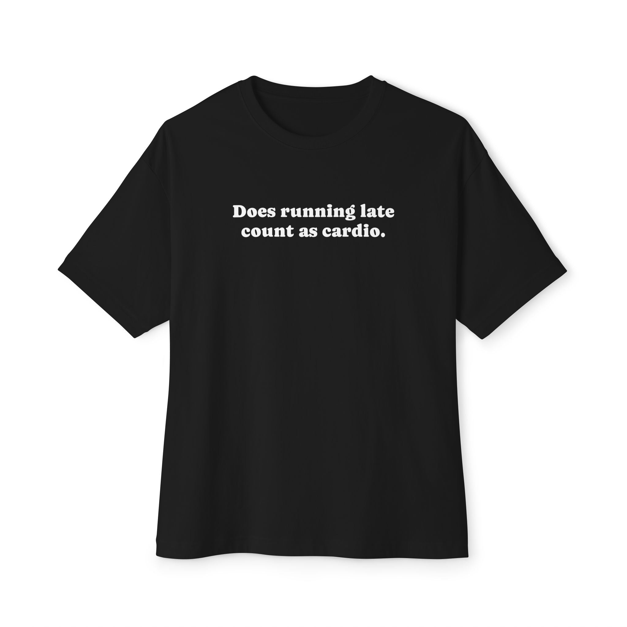 Graphic Tee - Does Running Late Count As Cardio