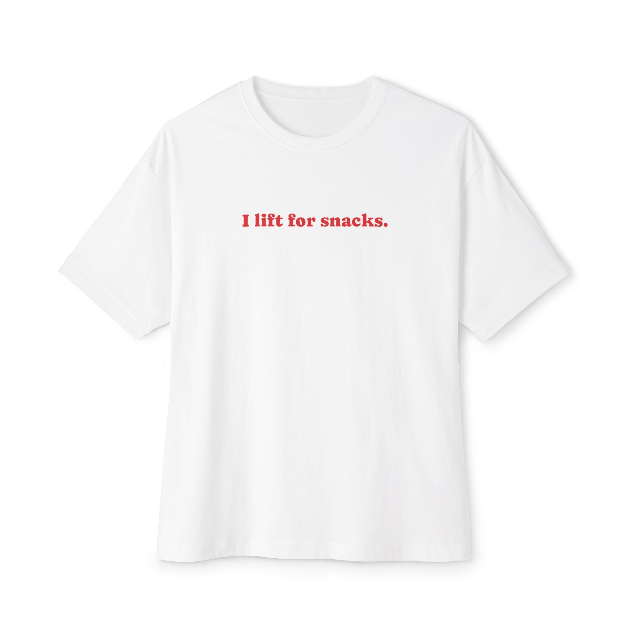 Unisex Oversized Boxy Tee - I lift for snacks.
